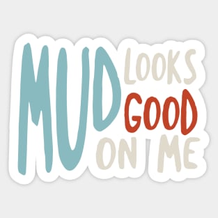 Funny Quad Mud Looks Good On Me Sticker